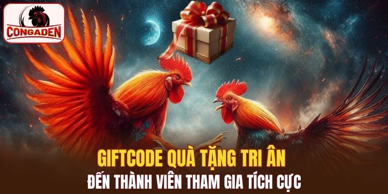 Giftcode quà tặng tri ân đến thành viên tham gia tích cực