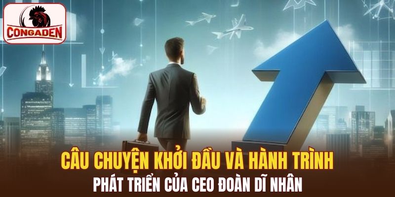 Hành trình phát triển hấp dẫn tại vị chủ tịch